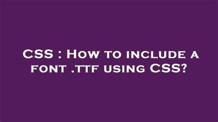 How to include a font .ttf using CSS?