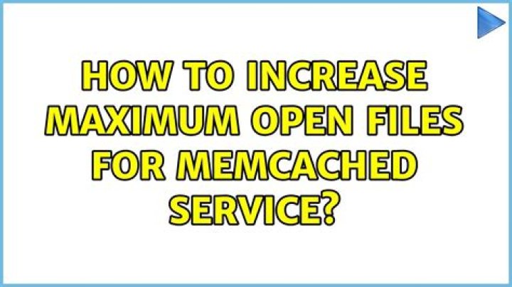 how to increase maximum open files for memcached service
