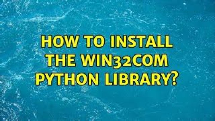 How to install the win32com python library
