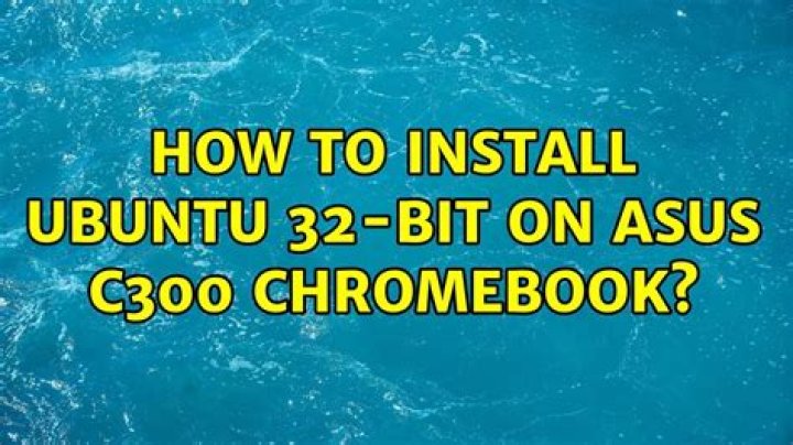 How to install Ubuntu 32-bit on Asus C300 chromebook [duplicate]