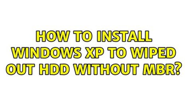 How to Install Windows XP to wiped out HDD without MBR?