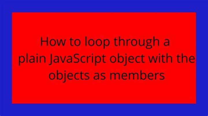 How to loop through a plain JavaScript object with the objects as members