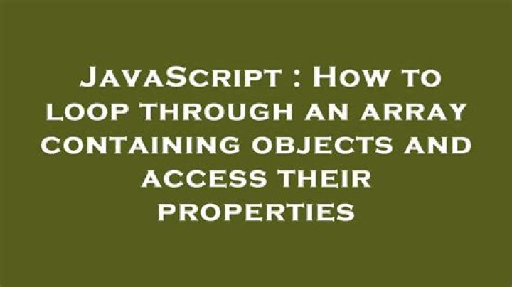 How to loop through an array containing objects and access their properties