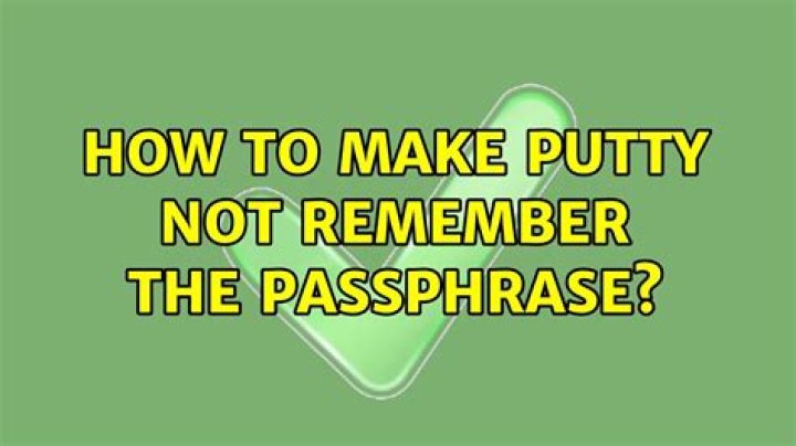 How to make PuTTY NOT remember the passphrase?