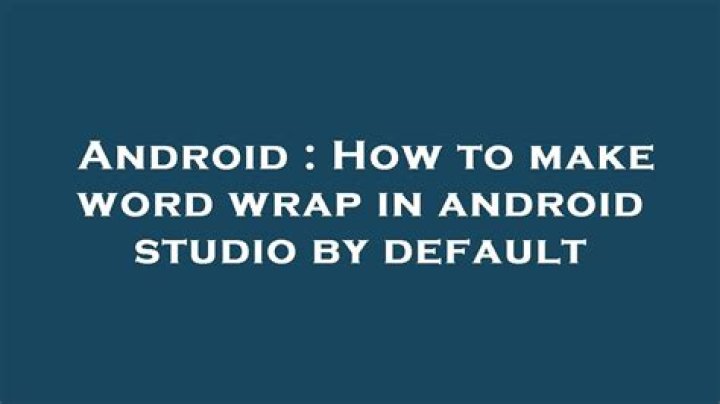 How to make word wrap in android studio by default