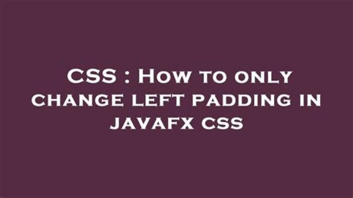 How to only change left padding in javafx css