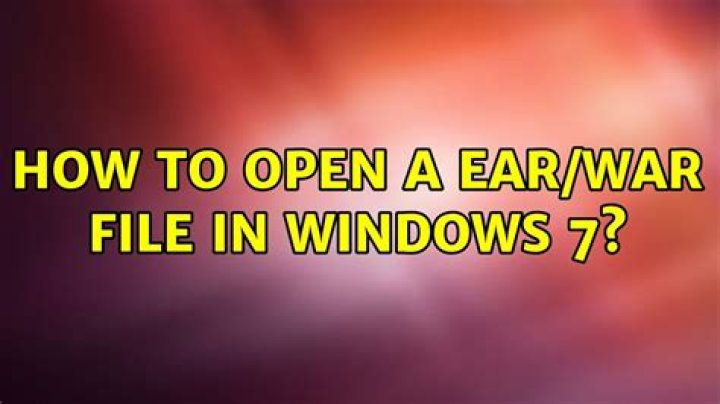 How to open a EAR/WAR file in windows 7