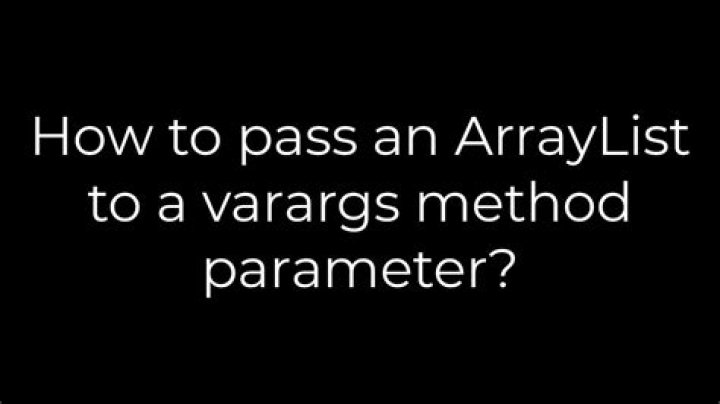 How to pass an ArrayList to a varargs method parameter?