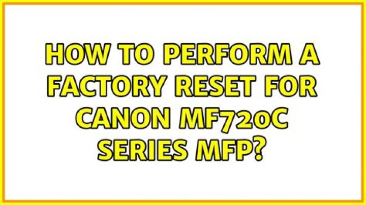 How to perform a factory reset for Canon MF720C Series MFP?