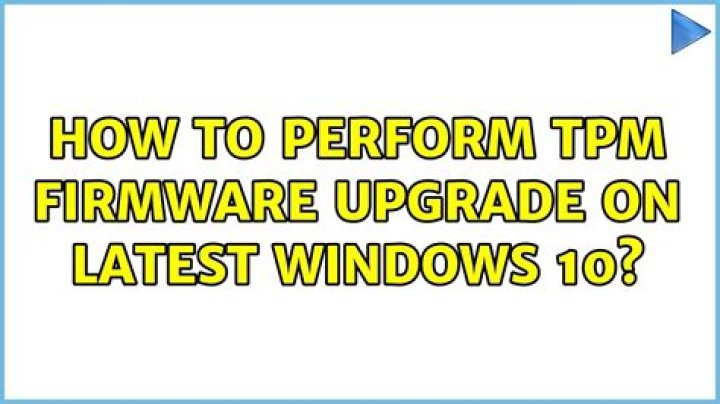 How to perform TPM firmware upgrade on latest Windows 10?