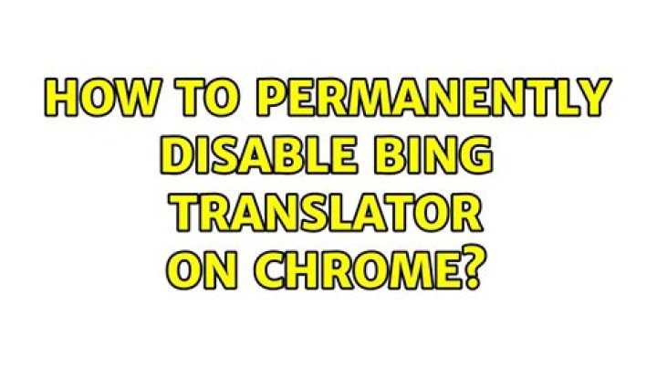 How to permanently disable Bing translator on Chrome?