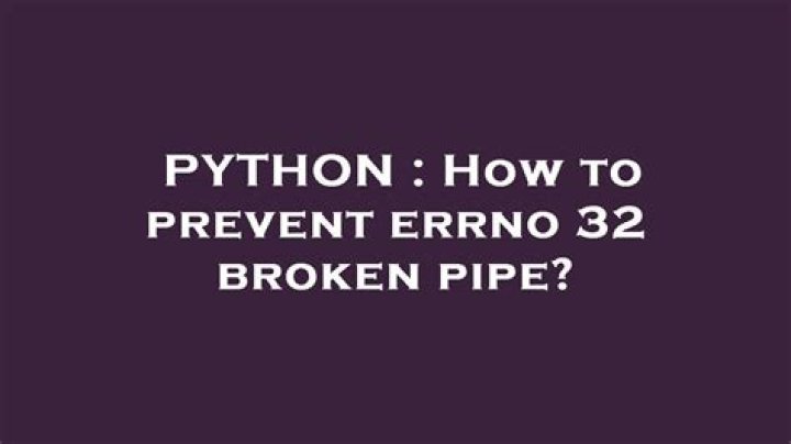 How to prevent errno 32 broken pipe?