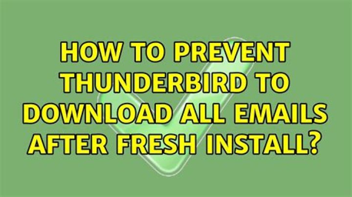 How to prevent Thunderbird to download all emails after fresh install?