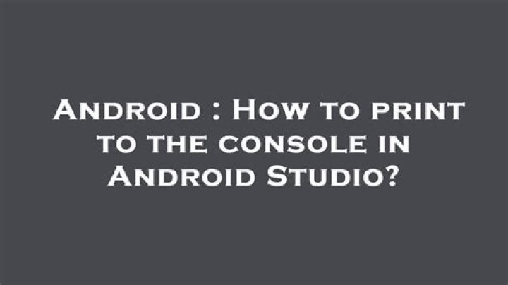 How to print to the console in Android Studio?