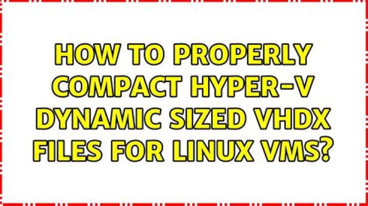 How to properly compact Hyper-V dynamic sized VHDX files for Linux VMs?