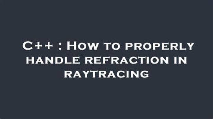How to properly handle refraction in raytracing