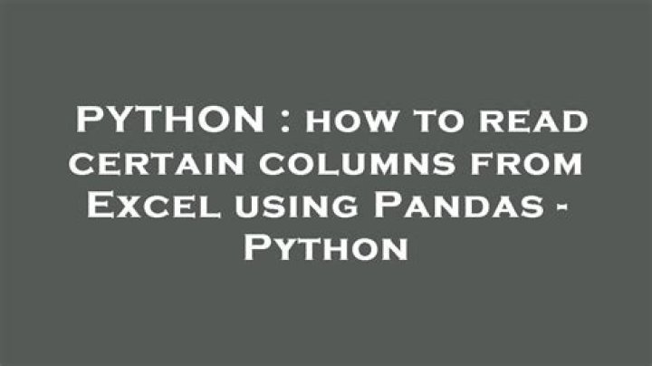 how to read certain columns from Excel using Pandas - Python