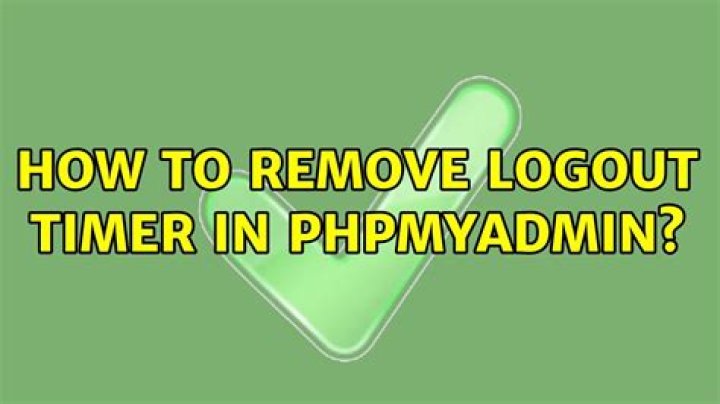 How to remove logout timer in phpmyadmin