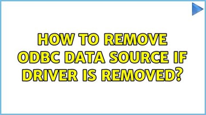 How to Remove ODBC Data Source if Driver is Removed