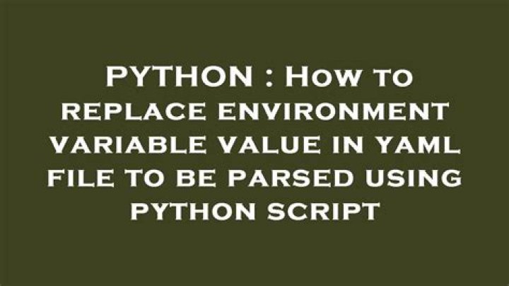 How to replace environment variable value in yaml file to be parsed using python script