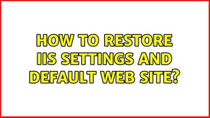 How to restore IIS settings and Default Web Site?
