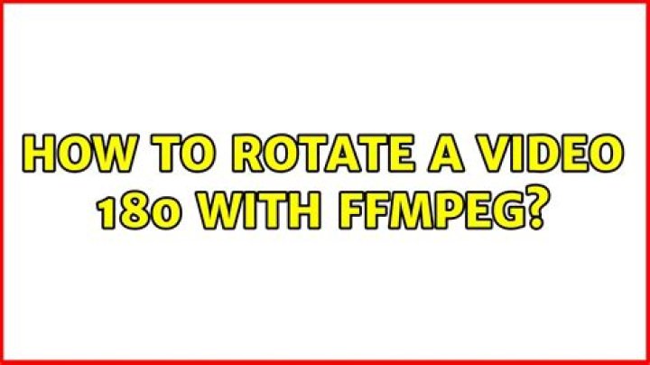 How to rotate a video 180° with FFmpeg?