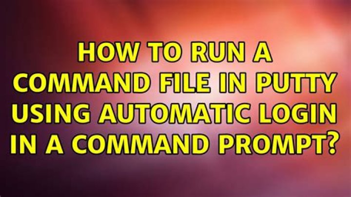 How to run a command file in PuTTY using automatic login in a command prompt?
