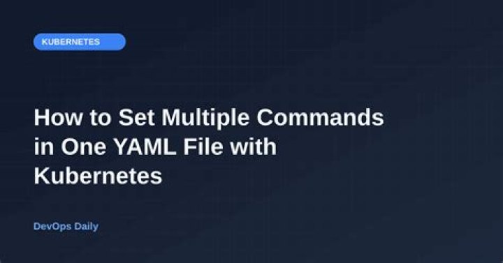 How to set multiple commands in one yaml file with Kubernetes?