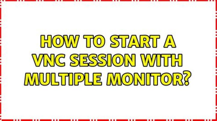 How to start a VNC session with multiple monitor