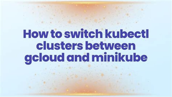 How to switch kubectl clusters between gcloud and minikube