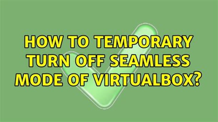 How to temporary turn off seamless mode of VirtualBox?