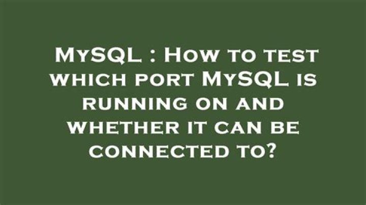 How to test which port MySQL is running on and whether it can be connected to?