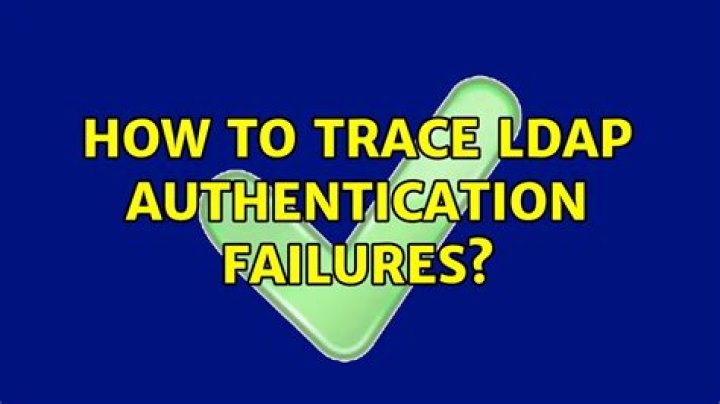 How to trace LDAP authentication failures?