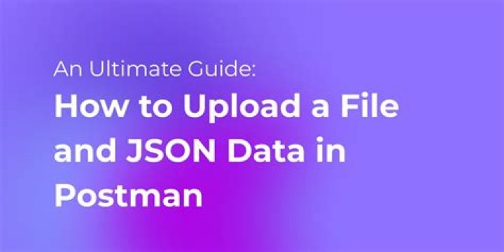 How to upload a file and JSON data in Postman?