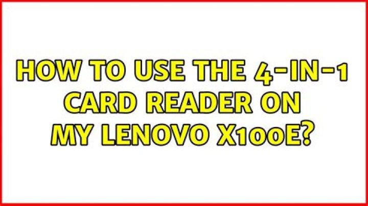 How to use the 4-in-1 card reader on my Lenovo x100e?
