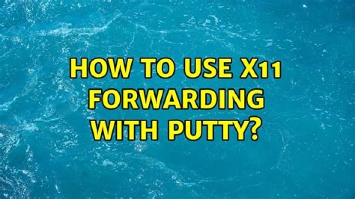 How to use X11 forwarding with PuTTY