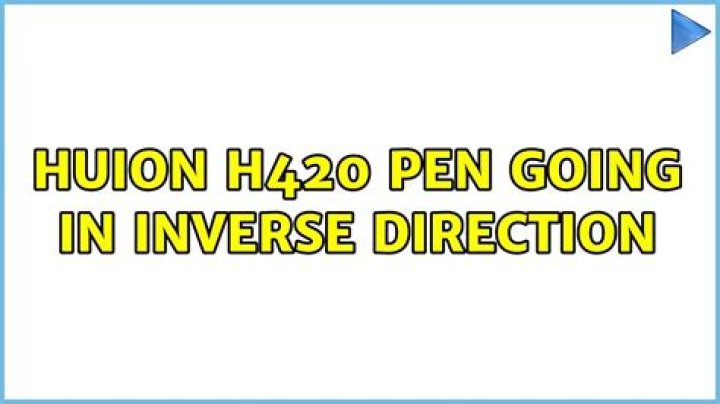 Huion H420 pen going in inverse direction