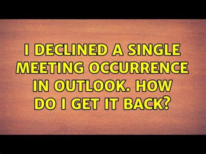 I declined a single meeting occurrence in Outlook. How do I get it back?