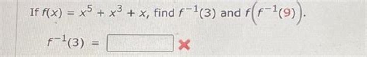 If $f(x) = x^5 + x^3 + x$ find $f^{-1}(3)$ and $f(f^{-1}(2))$