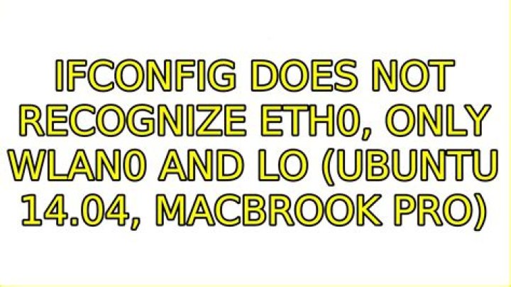ifconfig does not recognize eth0, only wlan0 and lo (Ubuntu 14.04, Macbrook Pro) [duplicate]