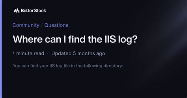 IIS: Where can I find the IIS logs?