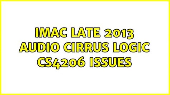 iMac Late 2013 Audio Cirrus Logic CS4206 Issues