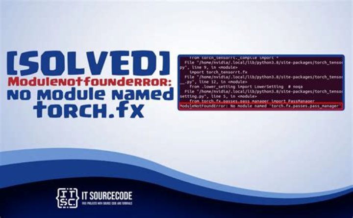import torch.fx ModuleNotFoundError: No module named 'torch.fx'