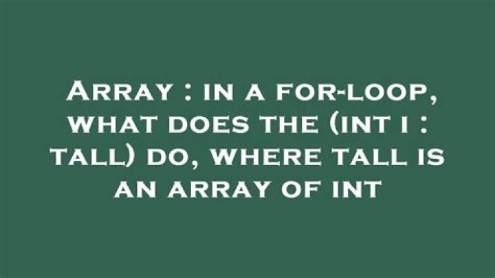 in a for-loop, what does the (int i : tall) do, where tall is an array of int [duplicate]