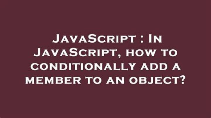 In JavaScript, how to conditionally add a member to an object?