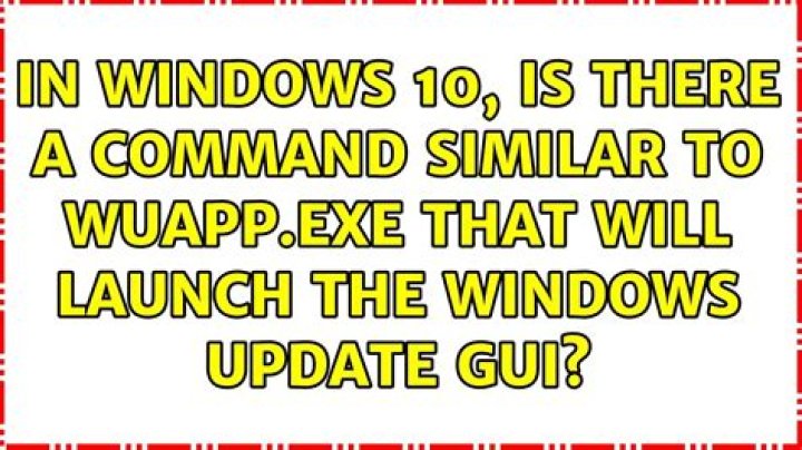 In Windows 10, is there a command similar to wuapp.exe that will launch the Windows Update GUI?