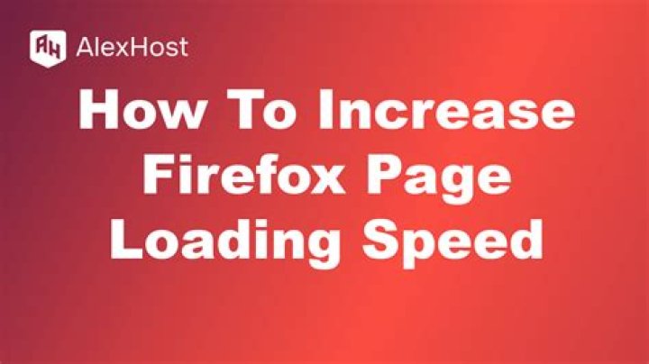 Increase Firefox Speed?