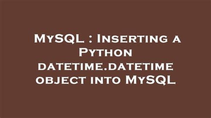 Inserting a Python datetime.datetime object into MySQL