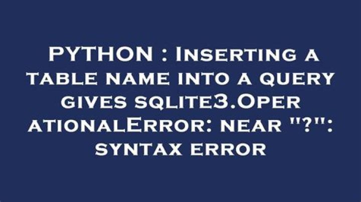 Inserting a table name into a query gives sqlite3.OperationalError: near 