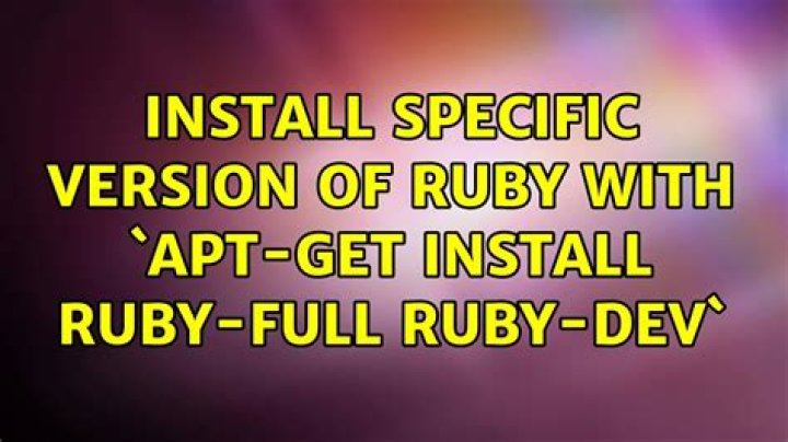 Install Specific Version of Ruby with `apt-get install ruby-full ruby-dev` [duplicate]
